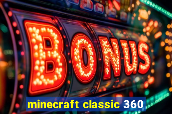 minecraft classic 360